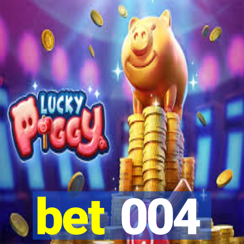 bet 004